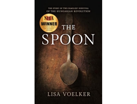 Livro The Spoon The Story of Two Families Survival of the Hungarian Revolution de Lisa Voelker (Inglês)