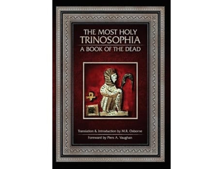 Livro The Most Holy Trinosophia A Book of the Dead de M R Osborne (Inglês - Capa Dura)