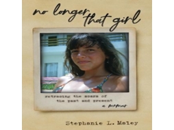 Livro No Longer That Girl Retracing the Scars of the Past and Present de Stephanie L Maley (Inglês)
