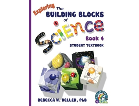 Livro Exploring the Building Blocks of Science Book 4 Student Textbook softcover de Phd Rebecca W Keller (Inglês)