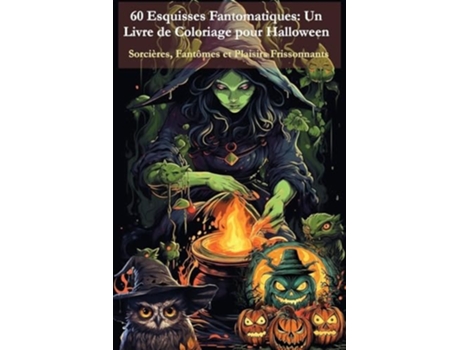 Livro 60 Esquisses Fantomatiques - Un Livre de Coloriage pour Halloween Sorcières, Fantômes et Plaisirs Frissonnants de Tom Levy (Francês)