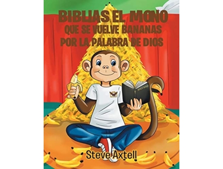 Livro Biblias El Mono Que Se Vuelve Bananas Por La Palabra De Dios De Steve Edward Axtell (espanhol)