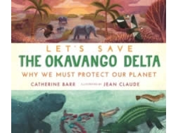 Livro Let's Save The Okavango Delta: Why We Must Protect de Catherine Barr  (Inglês)