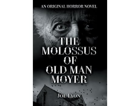 Livro The Molossus of Old Man Moyer An Original Horror Novel de Joe Lyon (Inglês - Capa Dura)