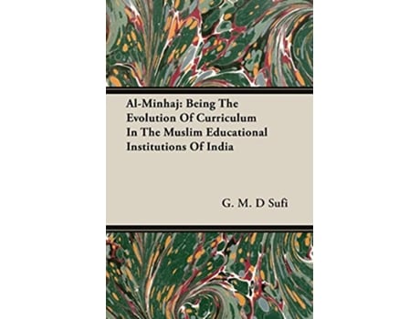 Livro AlMinhaj Being The Evolution Of Curriculum In The Muslim Educational Institutions Of India de G M D Sufi (Inglês)