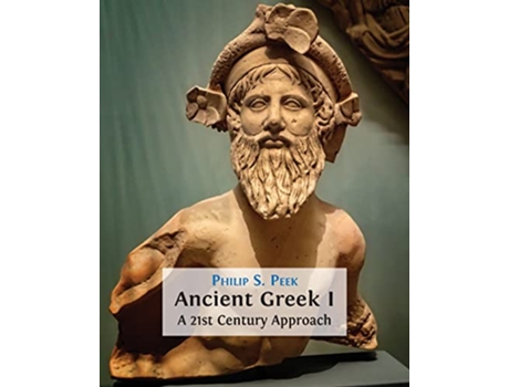Livro Ancient Greek I A 21st Century Approach de Philip S Peek (Inglês)