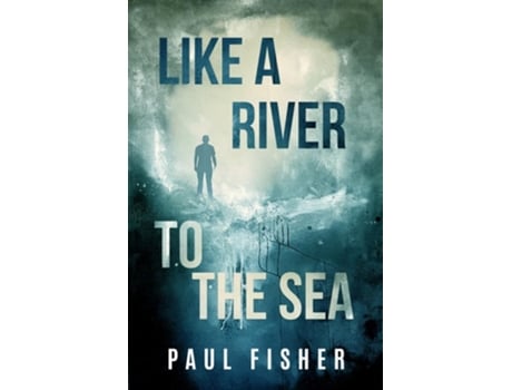 Livro Like a River to the Sea de Paul Fisher (Inglês)