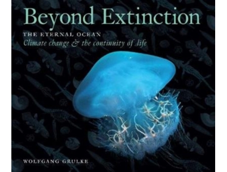 Livro beyond extinction: the eternal ocean. climate change & the continuity of life de wolfgang grulke (inglês)