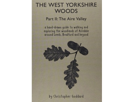 Livro The West Yorkshire Woods - Part 2 The Aire Valley de Christopher Goddard (Inglês)