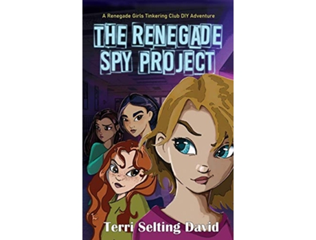 Livro The Renegade Spy Project Book One of the Renegade Girls Tinkering Club 1 de Terri Selting David (Inglês)