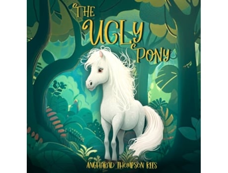 Livro The Ugly Pony: A Hans Christian Andersen Retelling Angharad Thompson Rees (Inglês)