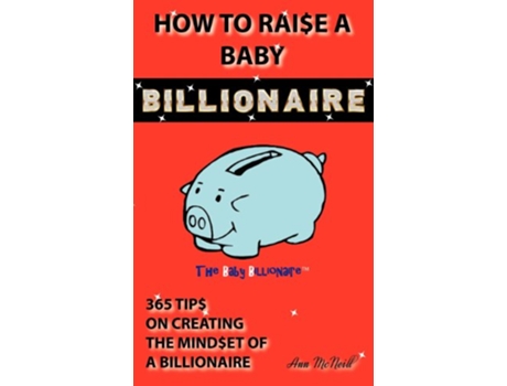 Livro How To Raise A Baby Billionaire de Ann McNeill (Inglês)