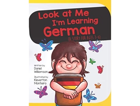 Livro Look at Me Im Learning German A Story For Ages 36 de Daniel Williamson (Inglês)
