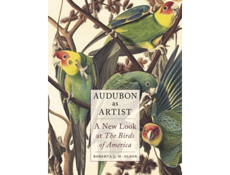 Livro Audubon as Artist de Roberta J M Olson (Inglês - Capa Dura)
