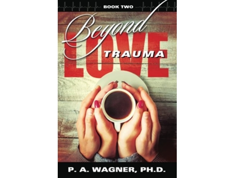 Livro Beyond Love Trauma de Paul A Wagner PhD (Inglês)