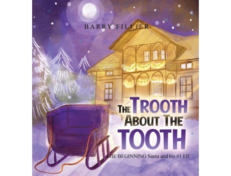 Livro The Trooth About The Tooth Santa and his 1 Elf de Barry Fillier (Inglês - Capa Dura)