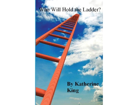 Livro Who Will Hold The Ladder? De Katherine King (inglês)