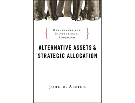 Livro Alternative Assets and Strategic Allocation de John B Abbink (Inglês - Capa Dura)