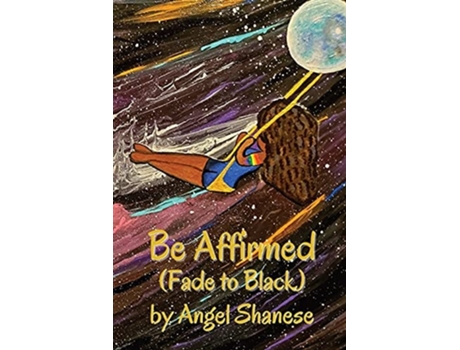 Livro Be Affirmed Fade To Black De Angel Shanese (inglês)