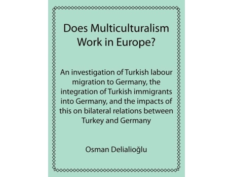 Livro Does Multiculturalism Work In Europe? De Osman Delialioglu (inglês)