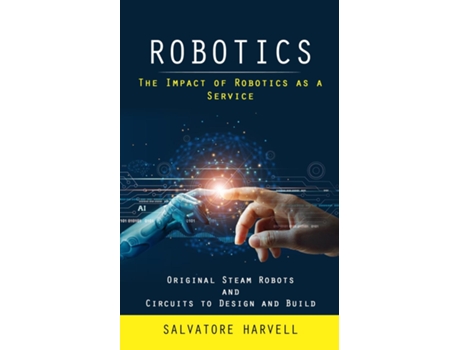 Livro Robotics The Impact of Robotics as a Service de Salvatore Harvell (Inglês)