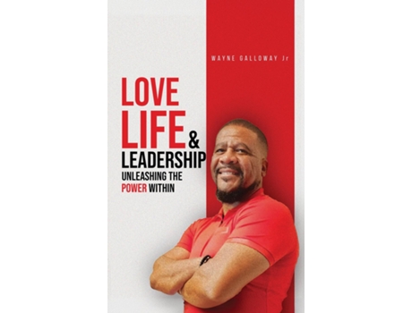 Livro Love Life and Leadership de Wayne Galloway Jr (Inglês)