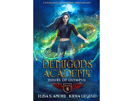 Livro Demigods Academy Book 8 Hours Of Olympus Demigods Academy series de Elisa S Amore e Kiera Legend (Inglês)