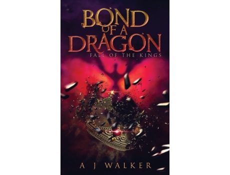Livro Bond of a Dragon: Fall of the Kings AJ Walker, AJ Walker (Inglês)