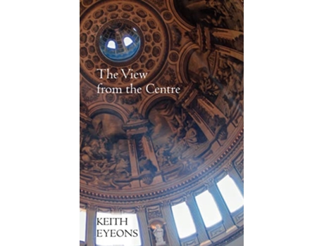 Livro The View from the Centre de Keith Eyeons (Inglês)