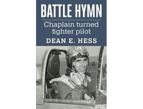 Livro Battle Hymn From Chaplain to Fighter Pilot de Dean E Hess (Inglês)