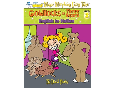 Livro GOLDILOCKS AND THE THREE BEARS English to Italian Level 2 Hey Wordy Magic Morphing Fairy Tales de David Burke (Inglês)