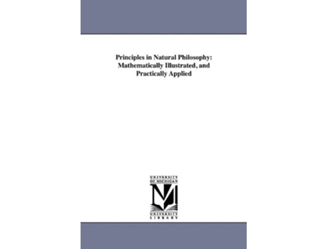 Livro Principles In Natural Philosophy Mathematically Illustrated, And Practically Applied De Alexander C Huestis (inglês)