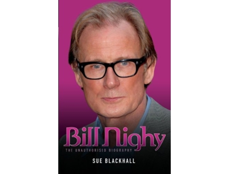 Livro Bill Nighy - the Biography de Sue Blackhall (Inglês)