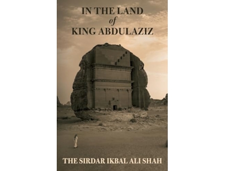 Livro In The Land of King Abdulaziz de Ikbal Ali Shah (Inglês)