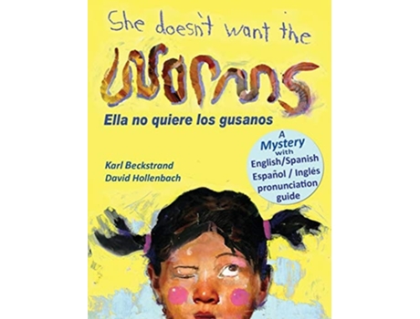 Livro She Doesnt Want The Worms - Ella No Quiere Los Gusanos A Mystery In English Amp Spanish De Karl Beckstrand (inglês - Capa Dura)