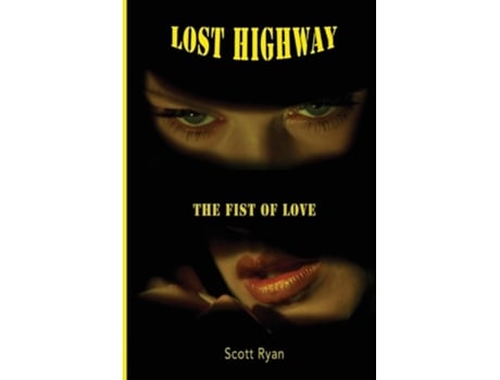 Livro Lost Highway The Fist Of Love de Scott Ryan e Matt Zoller Seitz (Inglês)