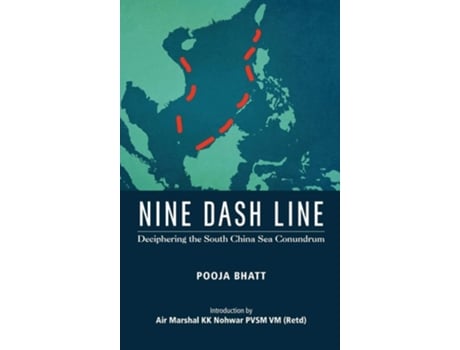 Livro Nine Dash Line Deciphering The South China Sea Conundrum De Pooja Bhatt (inglês - Capa Dura)