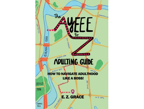Livro The Ayeee to Z Adulting Guide How to Navigate Adulthood Like a Boss! de E Z Grace (Inglês)