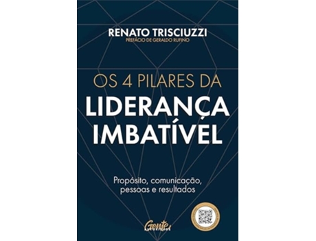 Livro Os 4 Pilares Da Liderança Imbatível Propósito, Comunicação, Pessoas E Resultados De Renato Trisciuzzi (português)