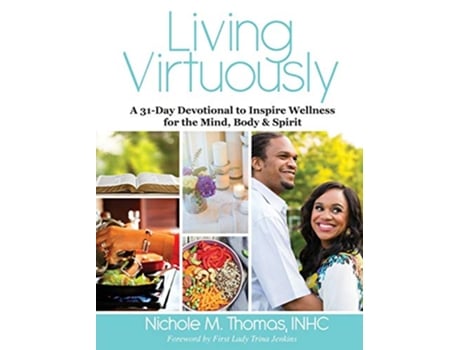 Livro Living Virtuously: A 31-Day Devotional to Inspire Wellness for the Mind, Body & Spirit de Nichole Thomas (Inglês)