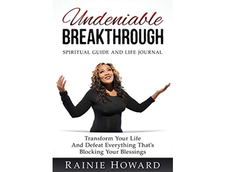 Livro Undeniable Breakthrough Transform Your Life and Defeat Everything Thats Blocking Your Blessings de Rainie Howard (Inglês)