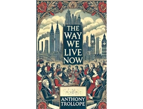 Livro The Way We Live Now de Anthony Trollope (Inglês)