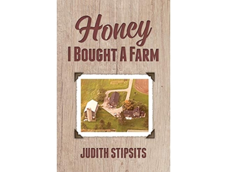 Livro Honey, I Bought a Farm de Judith Stipsits (Inglês)