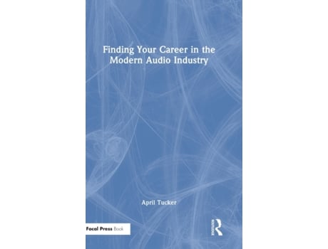Livro Finding Your Career in the Modern Audio Industry de April Tucker (Inglês - Capa Dura)