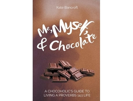 Livro Me, Myself, And Chocolate De Kate Bancroft (inglês)