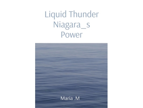Livro Liquid Thunder Niagara_s Power de Maria M (Inglês)