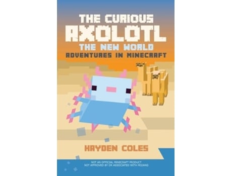 Livro The Curious Axolotl The New World Adventures in Minecraft de Hayden Coles (Inglês)
