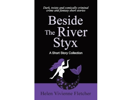 Livro Beside the River Styx A Short Story Collection de Helen Vivienne Fletcher (Inglês)