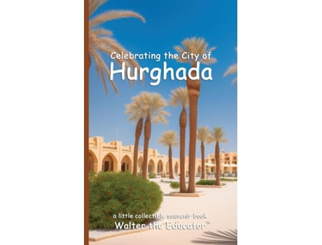 Livro Celebrating the City of Hurghada de Walter the Educator (Inglês)