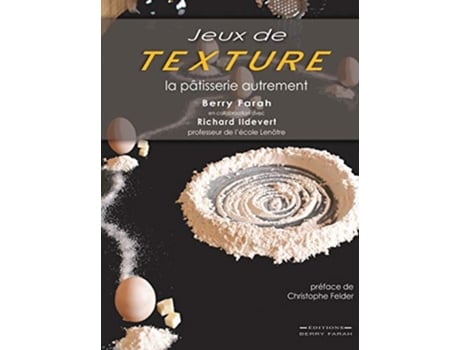 Livro Jeux de Texture La pâtisserie autrement French Edition de Berry Farah e Richard Ildevert (Francês - Capa Dura)